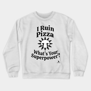 Mushrooms Ruin Pizza Superpower Slogan Crewneck Sweatshirt